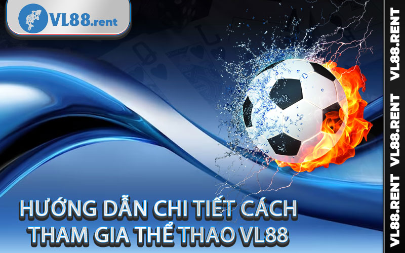 Cách tham gia thể thao Vl88