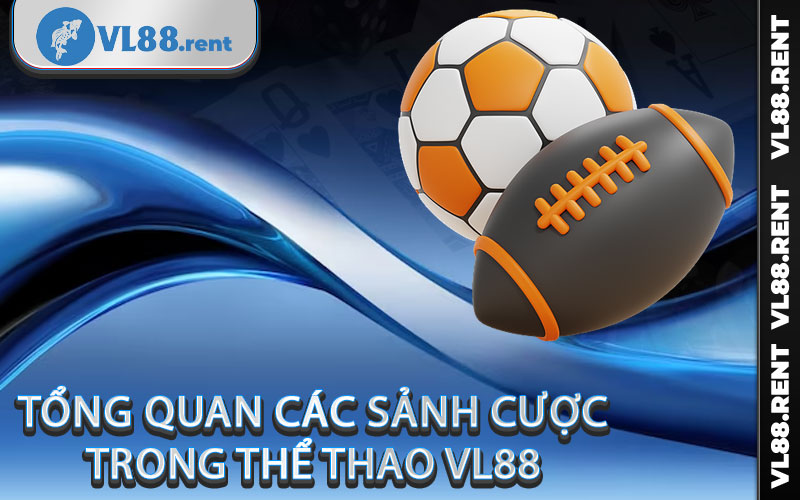 tổng quan các sảnh cược trong thể thao Vl88